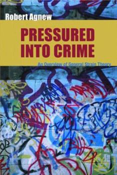 Hardcover Pressured Into Crime: An Overview of General Strain Theory Book