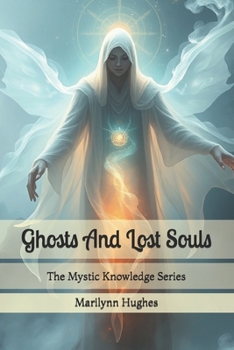 Paperback Ghosts And Lost Souls: The Mystic Knowledge Series Book