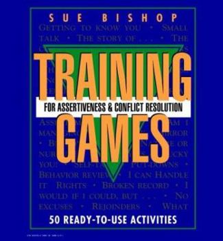 Ring-bound Training Games for Assertiveness and Conflict Resolution: 50 Ready to Use Activity Book