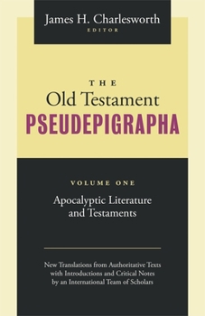 The Old Testament Pseudepigrapha, Volume 1: Apocalyptic Literature and Testaments