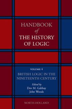 Hardcover British Logic in the Nineteenth Century: Volume 4 Book