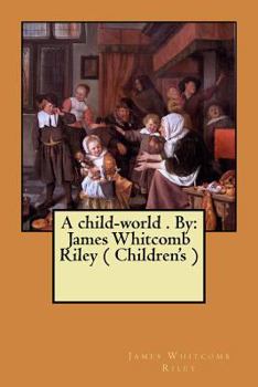 Paperback A child-world . By: James Whitcomb Riley ( Children's ) Book