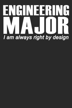 Paperback Engineering Major I Am Always Right By Design: Blank Lined Notebook Journal Book