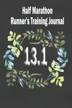 Paperback Half Marathon Runner's Training Journal: 12 Weeks Running Training Tracker 13.1 Runners Preparation Book Performance Log Book