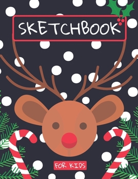 Sketchbook For Kids: Christmas Drawing pad Childrens Sketch book / Large sketch Book Drawing, Writing, doodling paper XMAS
