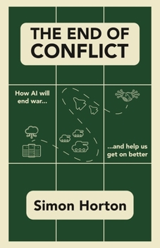Paperback The End of Conflict: How AI Will End War and Help Us Get on Better Book