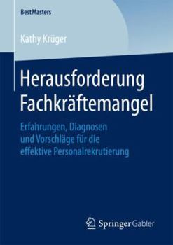 Paperback Herausforderung Fachkräftemangel: Erfahrungen, Diagnosen Und Vorschläge Für Die Effektive Personalrekrutierung [German] Book