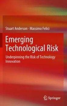 Paperback Emerging Technological Risk: Underpinning the Risk of Technology Innovation Book