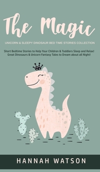The Magic Unicorn - Bed Time Stories for Kids: Short Bedtime Stories to Help Your Children & Toddlers Fall Asleep and Relax! Great Unicorn Fantasy Stories to Dream about all Night