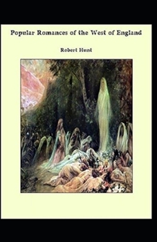 Popular Romances of the West of England (illustrated edition)