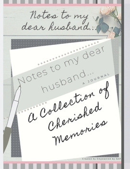 Paperback Notes To My Dear Husband: A Journal: A Collection of Cherished Memories Book