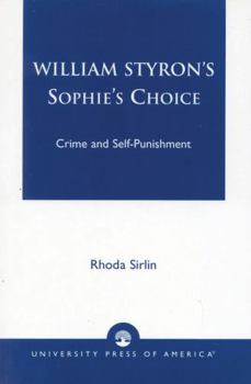 William Styron's "Sophie's Choice": Crime and Self-Punishment (Challenging the Literary Canon)