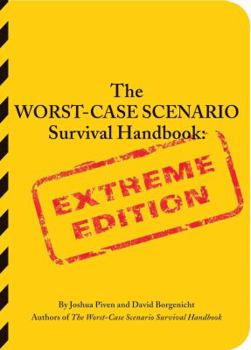 Paperback The Worst-Case Scenario Survival Handbook: Extreme Edition: Extreme Edition Book