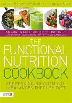 Paperback The Functional Nutrition Cookbook: Addressing Biochemical Imbalances Through Diet Book