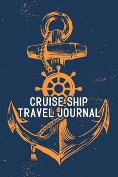 Paperback Cruise Ship Travel Journal: Vacation Planner Notebook of Adventures 6x9 100 Pages Book