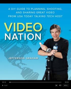 Paperback Video Nation: A DIY Guide to Planning, Shooting, and Sharing Great Video from USA Today's Talking Tech Host Book