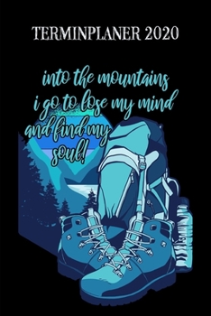 Paperback Terminplaner 2020: Wochenkalender Tagesplaner A5 - And Into The Mountains I Go... - Alle Termine planen, organisieren und notieren - Soft [German] Book