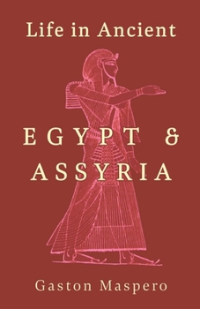 Paperback Life in Ancient Egypt and Assyria Book