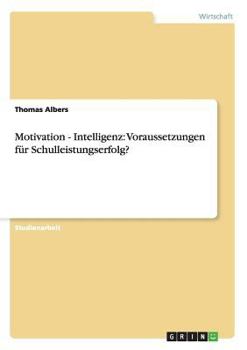 Paperback Motivation - Intelligenz: Voraussetzungen für Schulleistungserfolg? [German] Book