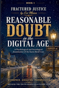 Reasonable Doubt in the Digital Age: A Psychological and Sociological Examination of the Karen Read Case