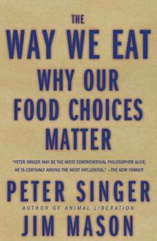 The Way We Eat: Why Our Food Choices Matter