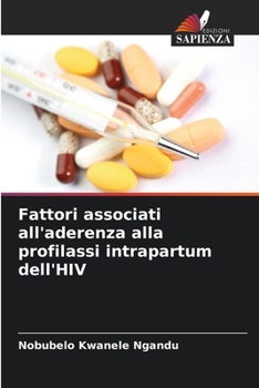Fattori associati all'aderenza alla profilassi intrapartum dell'HIV (Italian Edition)