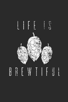 Paperback Life Is Brewtiful: Blank Lined Notebook (6" x 9" - 120 pages) Craft Beer Themed Notebook for Gift / Daily Activity Journals / Diary Book
