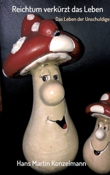 Hardcover Reichtum verkürzt das Leben: Das Leben der Unschuldigen [German] Book