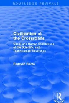 Hardcover Civilization at the Crossroads: Social and Human Implications of the Scientific and Technological Revolution (International Arts and Sciences Press): Book