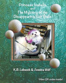 Paperback Princess Isabella and The Mystery of the Disappearing Golf Balls Book