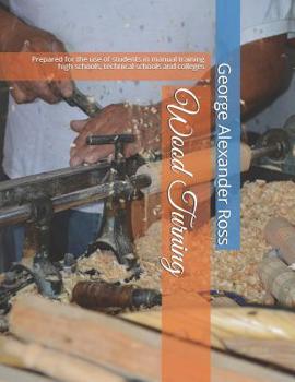 Paperback Wood Turning: Prepared for the use of students in manual training high schools, technical schools and colleges Book