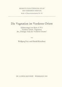 Paperback Die Vegetation Im Vorderen Orient: Erlauterungen Zur Karte a VI 1 Vorderer Orient. Vegetation Des Tubinger Atlas Des Vorderen Orients [German] Book