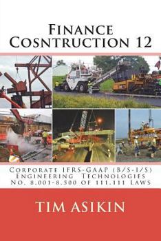 Paperback Finance Cosntruction 12: Corporate IFRS-GAAP (B/S-I/S) Engineering Technologies No. 8,001-8,500 of 111,111 Laws Book