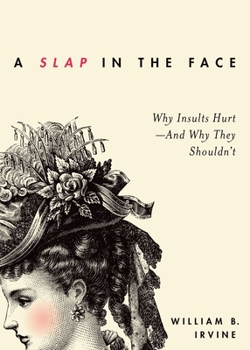 Paperback Slap in the Face: Why Insults Hurt--And Why They Shouldn't Book