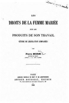 Paperback Les droits de la femme mariée sur les produits de son travail [French] Book