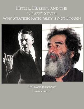 Paperback Hitler, Hussein, and the Crazy State: Why Strategic Rationality Is Not Enough Book