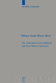 Hardcover When Gods Were Men: The Embodied God in Biblical and Near Eastern Literature Book