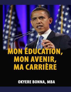 Paperback Mon Éducation, Mon Avenir, Ma Carrière [French] Book