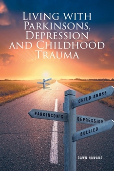 Paperback Living with Parkinsons, Depression and Childhood Trauma Book