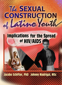 Hardcover The Sexual Construction of Latino Youth: Implications for the Spread of Hiv/AIDS Book