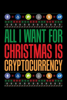 All I Want For Christmas Is Cryptocurrency: All I Want For Christmas is Cryptocurrency Crypto Blank Composition Notebook for Journaling & Writing (120 Lined Pages, 6" x 9")