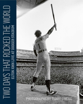 Hardcover Two Days That Rocked the World: Elton John Live at Dodger Stadium: Photographs by Terry O' Neill Book