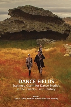 Paperback Dance Fields: Staking a Claim for Dance Studies in the Twenty-First Century Book