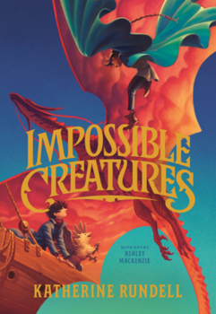 Impossible Creatures - Book #1 of the Impossible Creatures