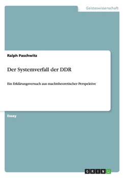 Paperback Der Systemverfall der DDR: Ein Erkl?rungsversuch aus machttheoretischer Perspektive [German] Book