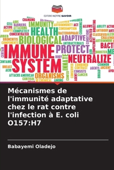 Mécanismes de l'immunité adaptative chez le rat contre l'infection à E. coli O157: H7 (French Edition)
