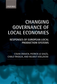 Hardcover Changing Governance of Local Economies: Responses of European Local Production Systems Book