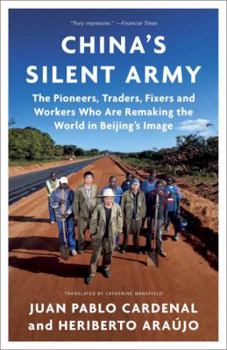 Paperback China's Silent Army: The Pioneers, Traders, Fixers and Workers Who Are Remaking the World in Beijing's Image Book