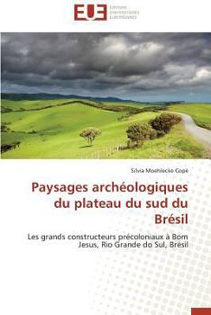 Paperback Paysages Archéologiques Du Plateau Du Sud Du Brésil [French] Book