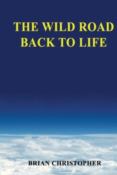The Wild Road Back To Life